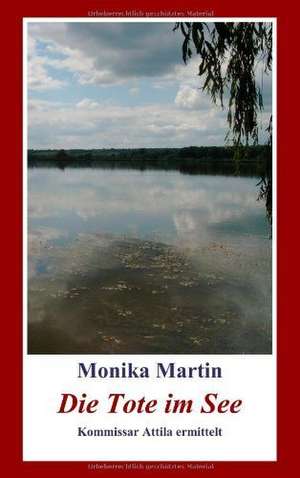 Die Tote im See de Monika Martin