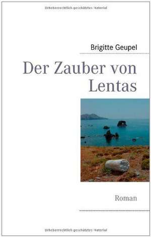 Der Zauber von Lentas de Brigitte Geupel