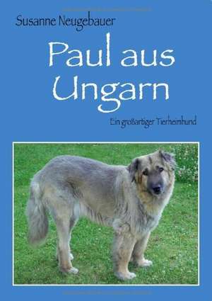 Paul aus Ungarn de Susanne Neugebauer