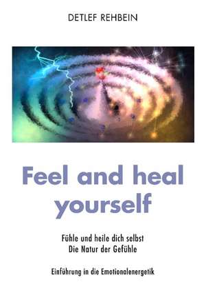 Feel and heal yourself de Detlef Rehbein