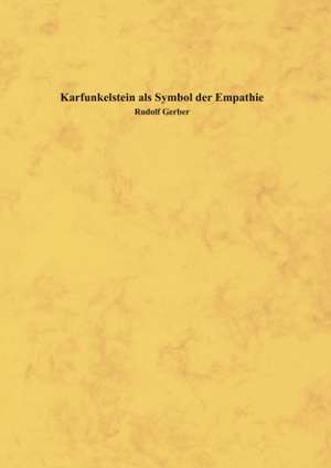 Karfunkelstein als Symbol der Empathie de Rudolf Gerber