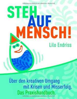 Steh auf Mensch! de Lilo Endriss