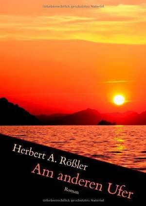 Am anderen Ufer de Herbert A. Rößler