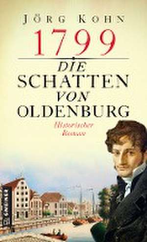 1799 - Die Schatten von Oldenburg de Jörg Kohn