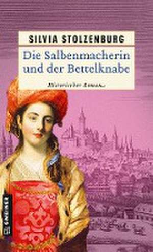 Die Salbenmacherin und der Bettelknabe de Silvia Stolzenburg