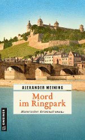 Mord im Ringpark de Alexander Meining