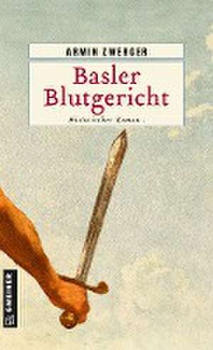 Basler Blutgericht de Armin Zwerger