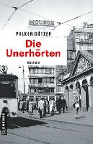 Die Unerhörten de Volker Dützer