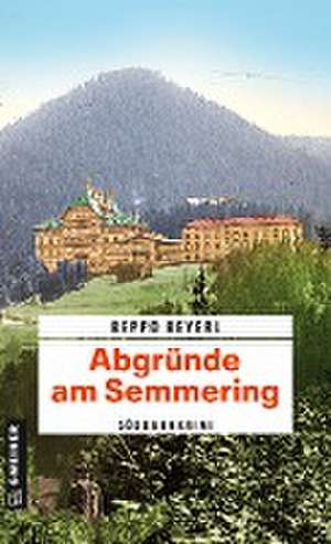 Abgründe am Semmering de Beppo Beyerl