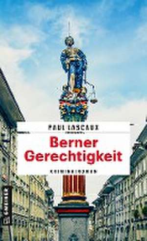 Berner Gerechtigkeit de Paul Lascaux