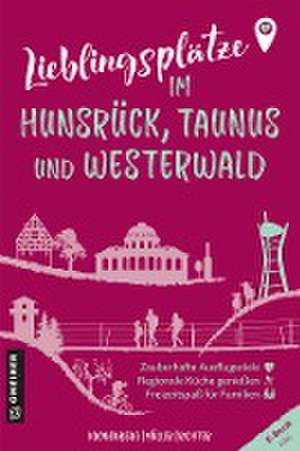 Lieblingsplätze im Hunsrück, Taunus und Westerwald de Susanne Kronenberg