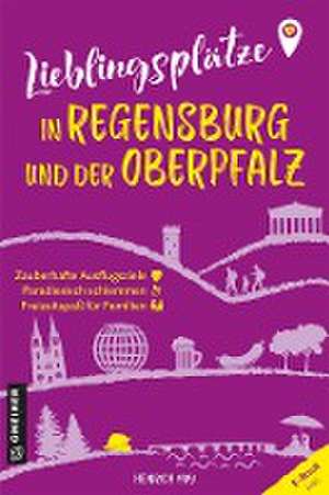 Lieblingsplätze in Regensburg und der Oberpfalz de Heinrich May