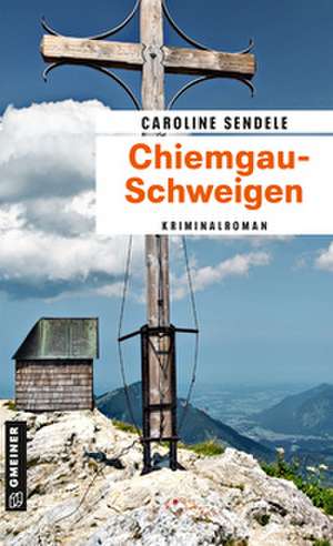 Chiemgau-Schweigen de Caroline Sendele