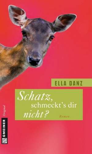 Schatz, schmeckt's dir nicht? de Ella Danz