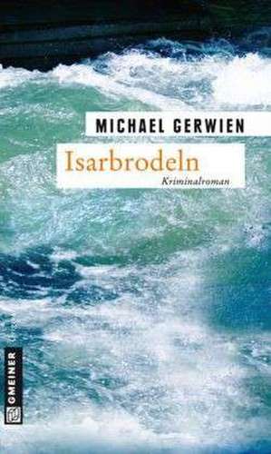 Isarbrodeln de Michael Gerwien