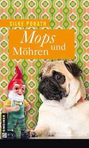 Mops und Möhren de Silke Porath