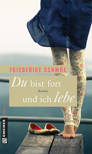 Du bist fort und ich lebe de Friederike Schmöe