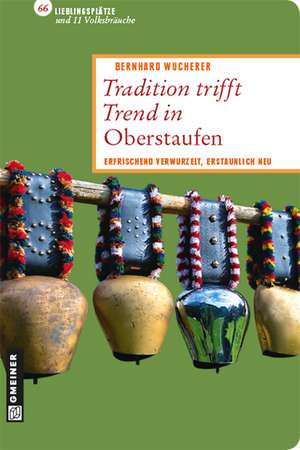 Tradition trifft Trend in Oberstaufen de Bernhard Wucherer