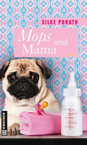 Mops und Mama de Silke Porath