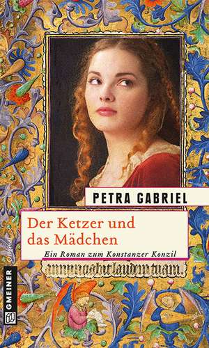 Der Ketzer und das Mädchen de Petra Gabriel