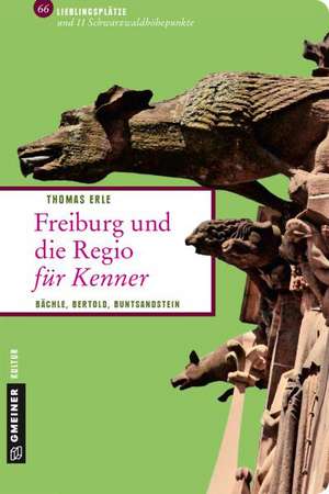 Freiburg und die Regio für Kenner de Thomas Erle