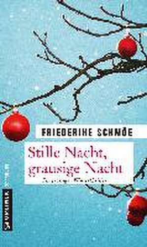 Stille Nacht, grausige Nacht de Friederike Schmöe