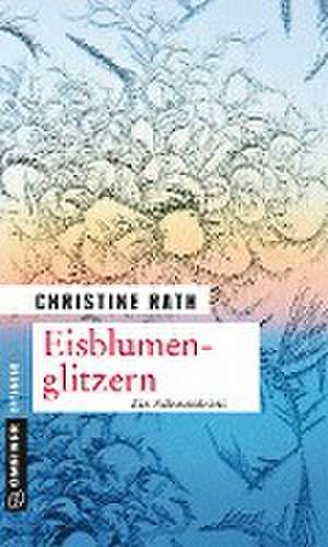 Eisblumenglitzern de Christine Rath