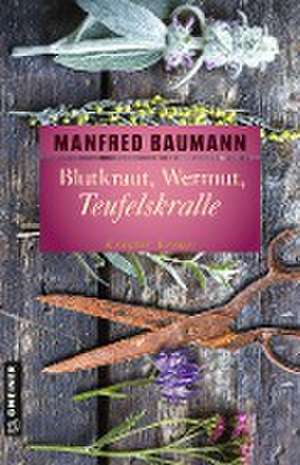 Blutkraut, Wermut, Teufelskralle de Manfred Baumann