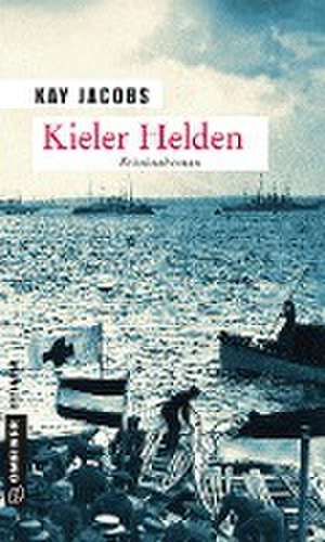 Kieler Helden de Kay Jacobs