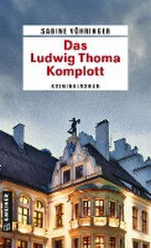 Das Ludwig Thoma Komplott de Sabine Vöhringer