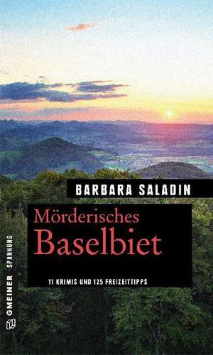 Mörderisches Baselbiet de Barbara Saladin