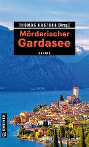 Mörderischer Gardasee de Thomas Kastura