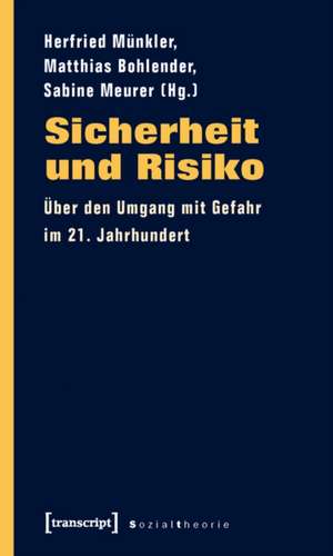 Sicherheit und Risiko: Über den Umgang mit Gefahr im 21. Jahrhundert de Herfried Münkler