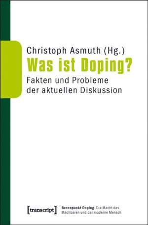 Was ist Doping?: Fakten und Probleme der aktuellen Diskussion de Christoph Asmuth