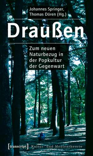 Draußen: Zum neuen Naturbezug in der Popkultur der Gegenwart de Johannes Springer