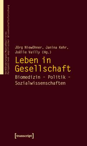 Leben in Gesellschaft: Biomedizin - Politik - Sozialwissenschaften de Jörg Niewöhner