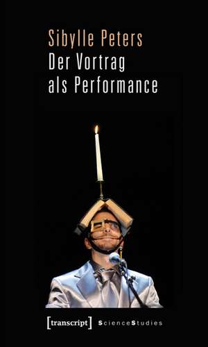Der Vortrag als Performance de Sibylle Peters