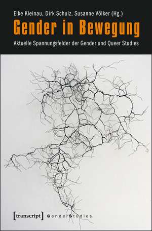 Gender in Bewegung: Aktuelle Spannungsfelder der Gender und Queer Studies de Elke Kleinau