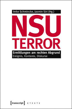 NSU-Terror: Ermittlungen am rechten Abgrund. Ereignis, Kontexte, Diskurse de Imke Schmincke