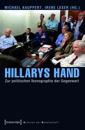 Hillarys Hand: Zur politischen Ikonographie der Gegenwart de Michael Kauppert