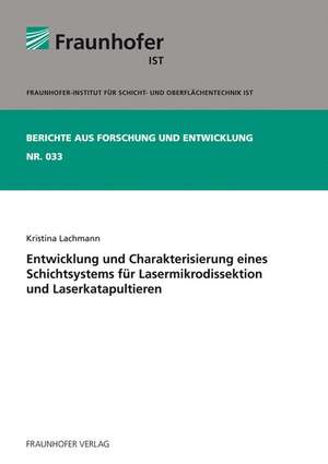 Entwicklung und Charakterisierung eines Schichtsystems für Lasermikrodissektion und Laserkatapultieren de Kristina Lachmann