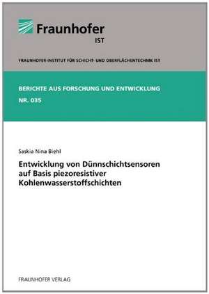 Entwicklung von Dünnschichtsensoren auf Basis piezoresistiver Kohlenwasserstoffschichten de Saskia Nina Biehl