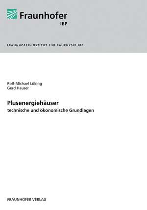 Plusenergiehäuser - technische und ökonomische Grundlagen de Rolf-Michael Lüking