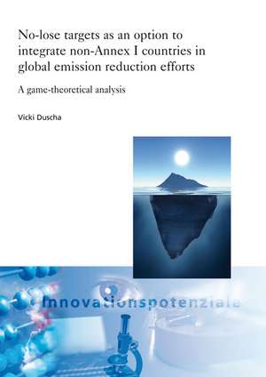 No-lose targets as an option to integrate non-Annex I countries in global emission reduction efforts de Vicki Duscha