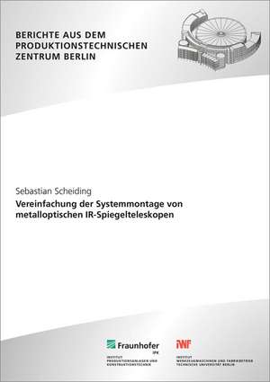 Vereinfachung der Systemmontage von metalloptischen IR-Spiegelteleskopen de Sebastian Scheiding