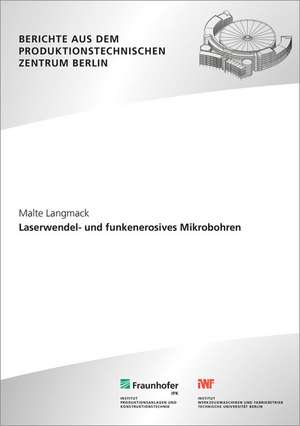 Laserwendel- und funkenerosives Mikrobohren. de Malte Langmack