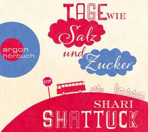 Shattuck, S: Tage wie Salz und Zucker/CDs