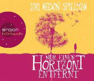 Nur einen Horizont entfernt de Lori Nelson Spielman