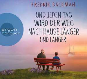 Und jeden Tag wird der Weg nach Hause länger und länger de Fredrik Backman