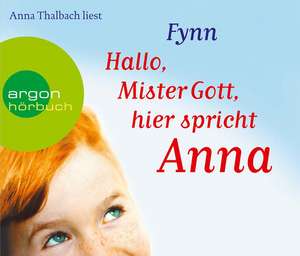 Hallo, Mister Gott, hier spricht Anna (Hörbestseller) de Fynn